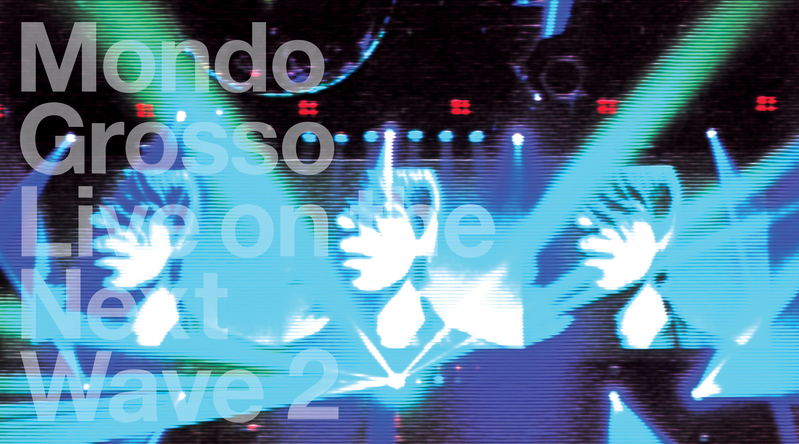 LIVE ON THE NEXT WAVE 2 | MONDO GROSSO | ソニー