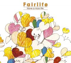 Have a nice life | Fairlife | ソニーミュージックオフィシャルサイト