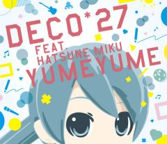 DECO*27 feat.初音ミク | ソニーミュージックオフィシャルサイト