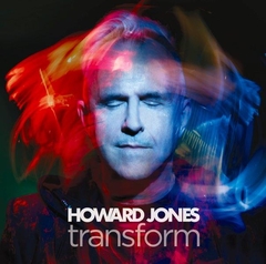 トランスフォーム | ハワード・ジョーンズ | ソニーミュージックオフィシャルサイト
