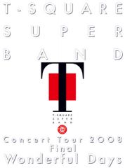 T-SQUARE SUPER BAND Concert Tour 2008 Final 