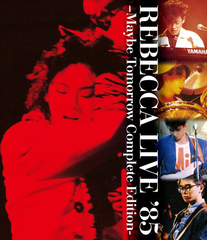 REBECCA LIVE '85 -MAYBE TOMORROW Complete Edition- | REBECCA 