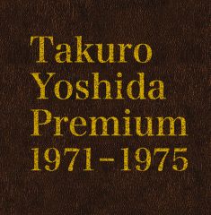 Takuro Yoshida Premium 1971-1975 | 吉田 拓郎 | ソニーミュージックオフィシャルサイト